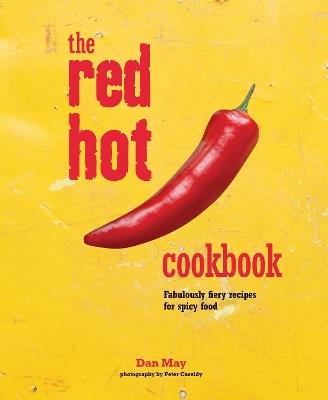 The Red Hot Cookbook: Fabulously Fiery Recipes for Spicy Food - Dan May - cover