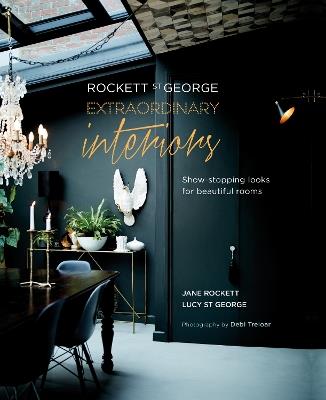 Rockett St George: Extraordinary Interiors: Show-Stopping Looks for Unique Interiors - Jane Rockett & Lucy St George - cover