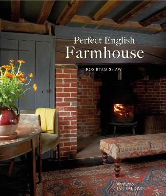 Perfect English Farmhouse - Ros Byam Shaw - cover