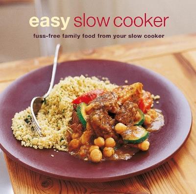 Easy Slow Cooker: Fuss-Free Food from Your Slow Cooker - cover