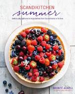 ScandiKitchen Summer: Simply Delicious Food for Lighter, Warmer Days