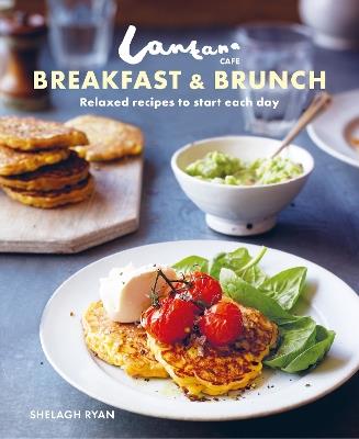 Lantana Cafe Breakfast & Brunch: Relaxed Recipes to Start Each Day - Shelagh Ryan - cover