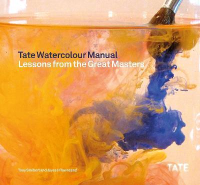 Tate Watercolor Manual: Lessons from the Great Masters - Tony Smibert,Joyce Townsend - cover