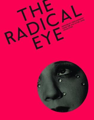 Radical Eye: Modernist Photography from the Sir Elton John Collection - cover