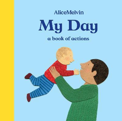 My Day: A Book of Actions - Alice Melvin - cover