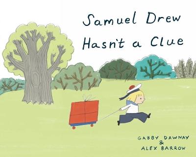 Samuel Drew Hasn't a Clue - Gabby Dawnay - cover