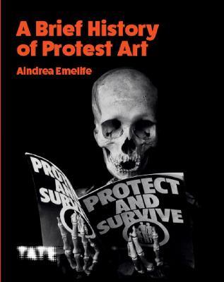 A Brief History of Protest Art - Aindrea Emelife - cover