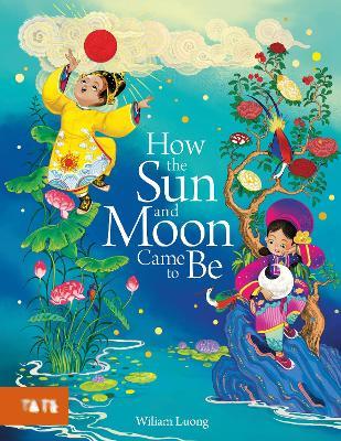 How the Sun and Moon Came to Be - Wiliam Luong - cover
