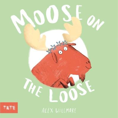 Moose on the Loose - Alex Willmore - cover