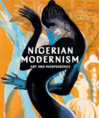 Nigerian Modernism: Art and Independence - cover