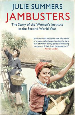 Jambusters: The remarkable story which has inspired the ITV drama Home Fires - Julie Summers - cover