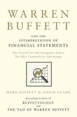 Warren Buffett and the Interpretation of Financial Statements: The Search for the Company with a Durable Competitive Advantage - Mary Buffett,David Clark - cover