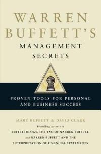 Warren Buffett's Management Secrets: Proven Tools for Personal and Business Success - Mary Buffett,David Clark - cover