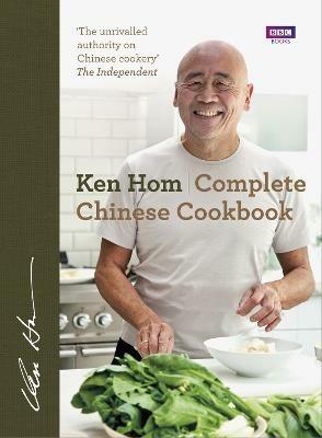 Complete Chinese Cookbook: the only comprehensive, all-encompassing guide to Chinese cookery, fronted by much-loved chef Ken Hom - Ken Hom - cover