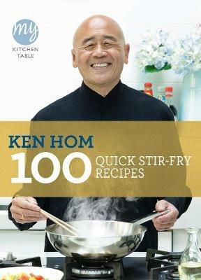 My Kitchen Table: 100 Quick Stir-fry Recipes - Ken Hom - cover
