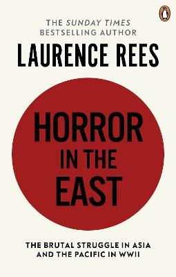 Horror In The East - Laurence Rees - cover