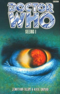 Doctor Who: Seeing I - Jonathan Blum,Kate Orman - cover