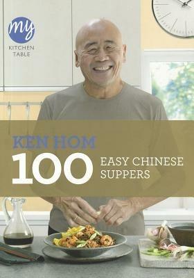 My Kitchen Table: 100 Easy Chinese Suppers - Ken Hom - cover