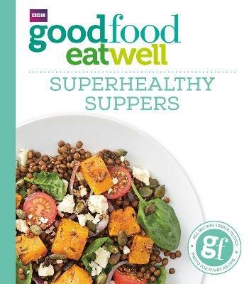 Good Food: Superhealthy Suppers - Good Food Guides - cover