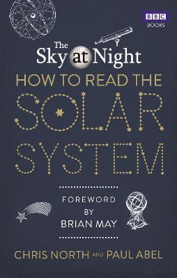 The Sky at Night: How to Read the Solar System: A Guide to the Stars and Planets - Chris North,Paul Abel - cover