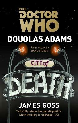 Doctor Who: City of Death - Douglas Adams,James Goss - cover