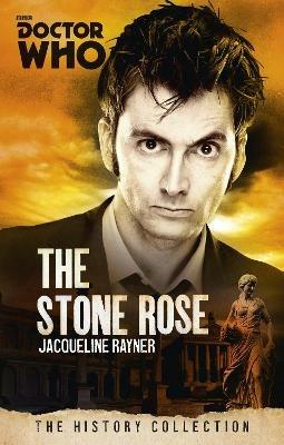 Doctor Who: The Stone Rose: The History Collection - Jacqueline Rayner - cover