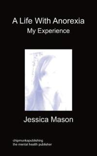 A Life With Anorexia, My Experience - Jessica Mason - cover