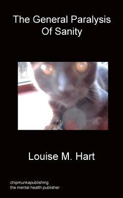 The General Paralysis Of Sanity - Louise M Hart - cover