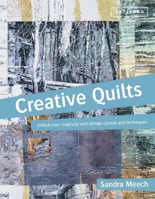 Creative Quilts: Design techniques for textile artists - Sandra Meech - cover