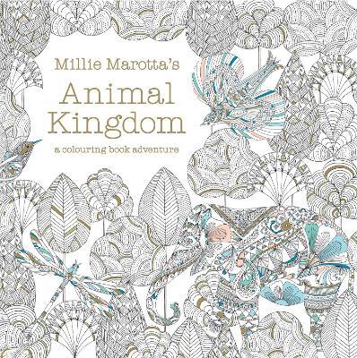 Millie Marotta's Animal Kingdom: a colouring book adventure - Millie Marotta - cover
