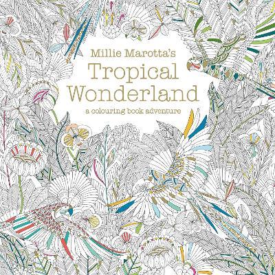 Millie Marotta's Tropical Wonderland: a colouring book adventure - Millie Marotta - cover