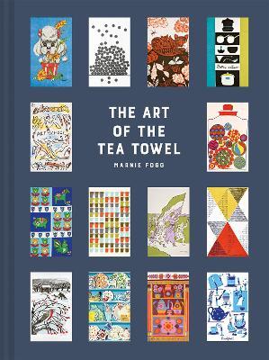 The Art of the Tea Towel: 100 of the best designs - Marnie Fogg - cover