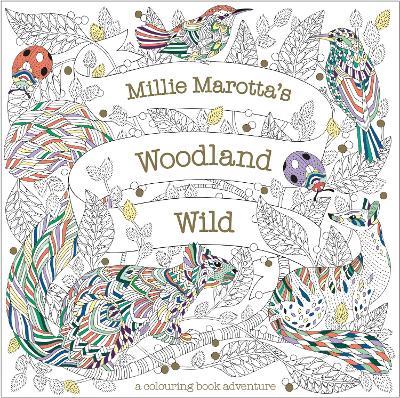 Millie Marotta's Woodland Wild: a colouring book adventure - Millie Marotta - cover