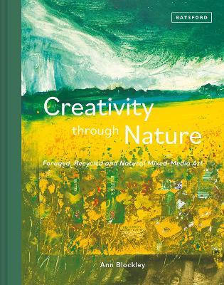 Creativity Through Nature: Foraged, Recycled and Natural Mixed-Media Art - Ann Blockley - cover