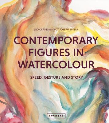 Contemporary Figures in Watercolour: Speed, Gesture and Story - Leo Crane,Roy Joseph Butler - cover