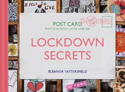Lockdown Secrets: Postcards from the pandemic - Eleanor Tattersfield - cover