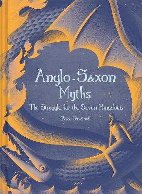 Anglo-Saxon Myths: The Struggle for the Seven Kingdoms - Brice Stratford Stratford - cover