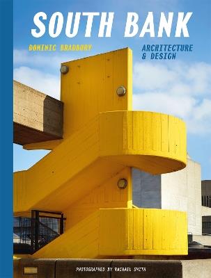 South Bank: Architecture & Design - Dominic Bradbury - cover