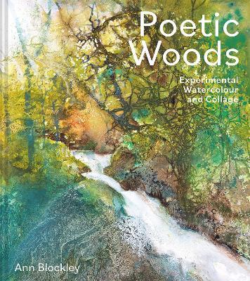 Poetic Woods: Experimental Watercolour and Collage - Ann Blockley - cover