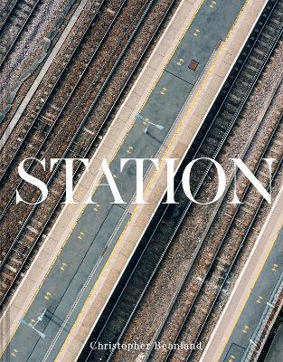 Station: A journey through 20th and 21st century railway architecture and design - Christopher Beanland - cover