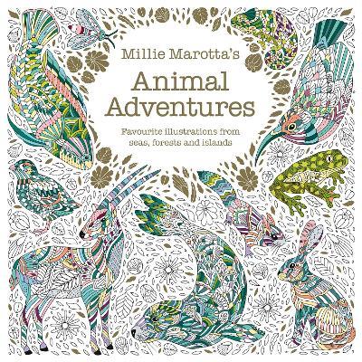 Millie Marotta's Animal Adventures: Favourite illustrations from seas, forests and islands - Millie Marotta - cover