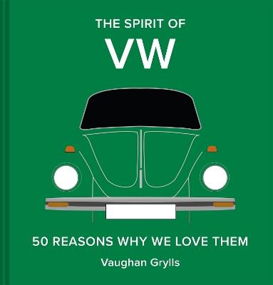 The Spirit of VW: 50 reasons why we love them - Vaughan Grylls - cover