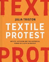 Textile Protest: Artists, activism and the historical power of cloth in protest