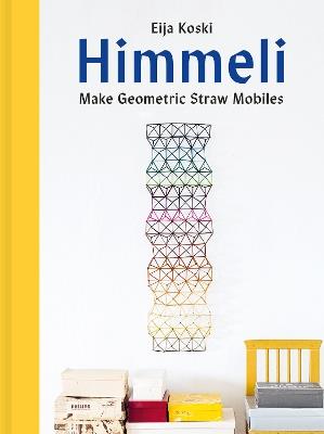 Himmeli: Make geometric straw mobiles - Eija Koski - cover