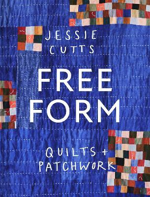 Free-Form Quilts and Patchwork - Jessie Cutts - cover