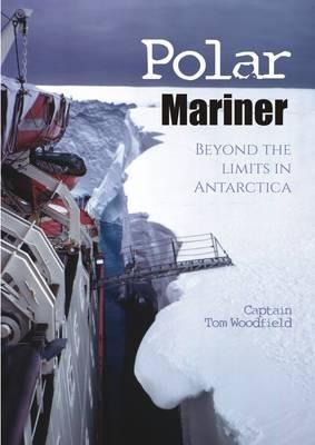 Polar Mariner: Beyond the Limits in Antarctica - Tom Woodfield - cover