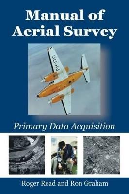 Manual of Aerial Survey: Primary Data Acquisition - Roger Read,Ron Graham - cover
