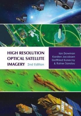 High Resolution Optical Satellite Imagery: 2nd edition - Ian Dowman,Karsten Jacobsen,Gottfried Konecny - cover