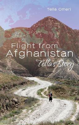 Flight from Afghanistan: Tella's Story - Tella Omeri - cover