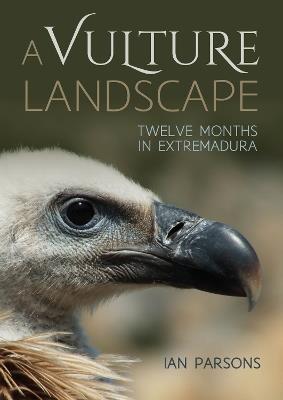 A Vulture Landscape: Twelve Months in Extremadura - cover